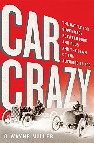 Car Crazy-The Battle For Supremacy Between Ford And Olds And...